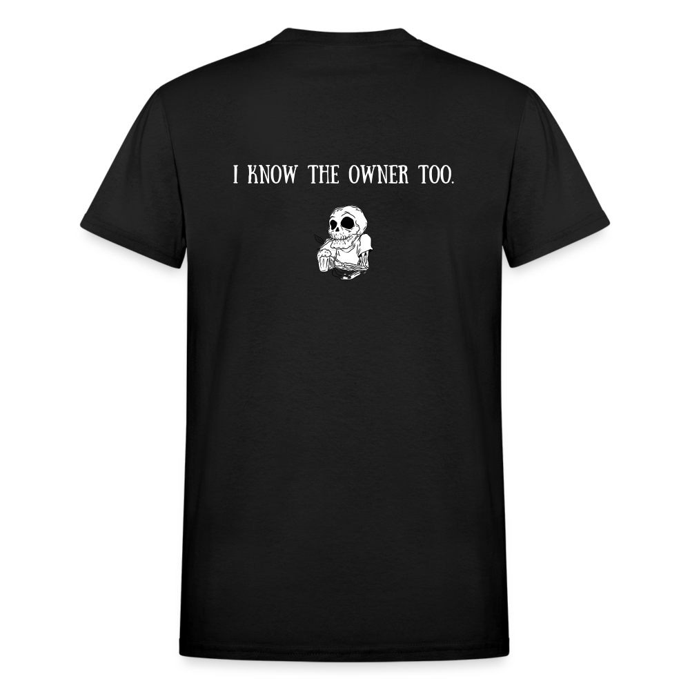 Limited Edition "I Know The Owner Too" T Shirt - black