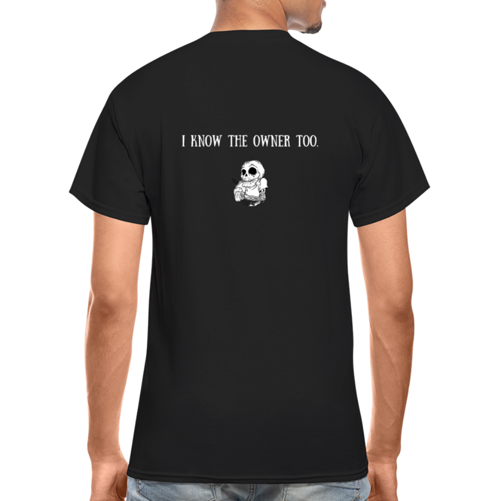 Limited Edition "I Know The Owner Too" T Shirt - black