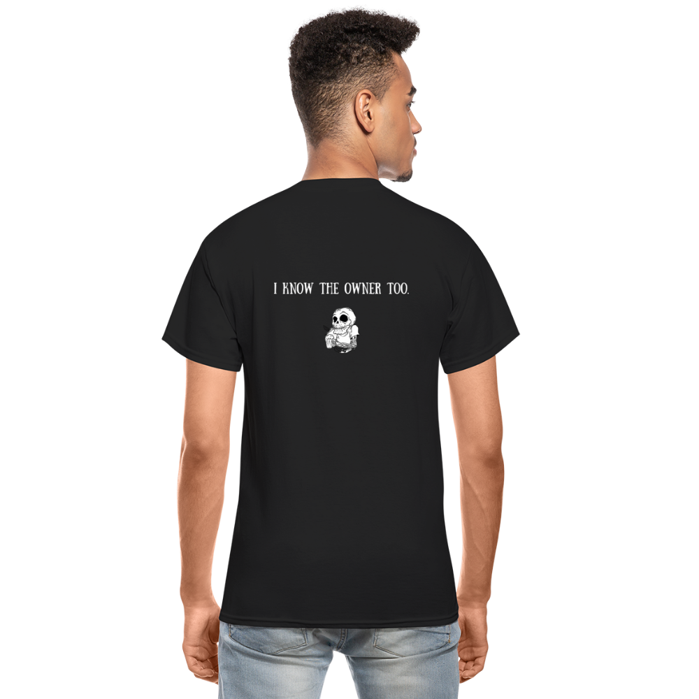 Limited Edition "I Know The Owner Too" T Shirt - black