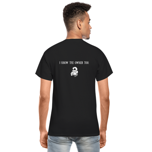 Limited Edition "I Know The Owner Too" T Shirt - black