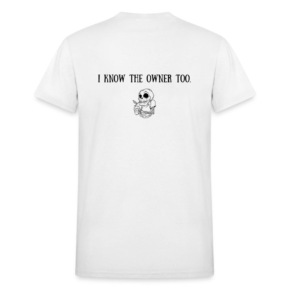 Limited Edition "I Know The Owner Too" T Shirt - white