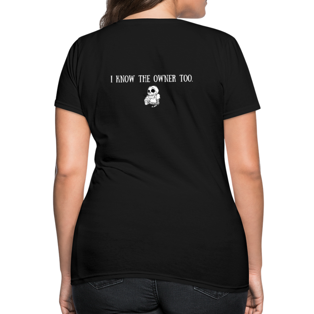 Limited Edition Woman's "I Know The Owner Too" T Shirt - black