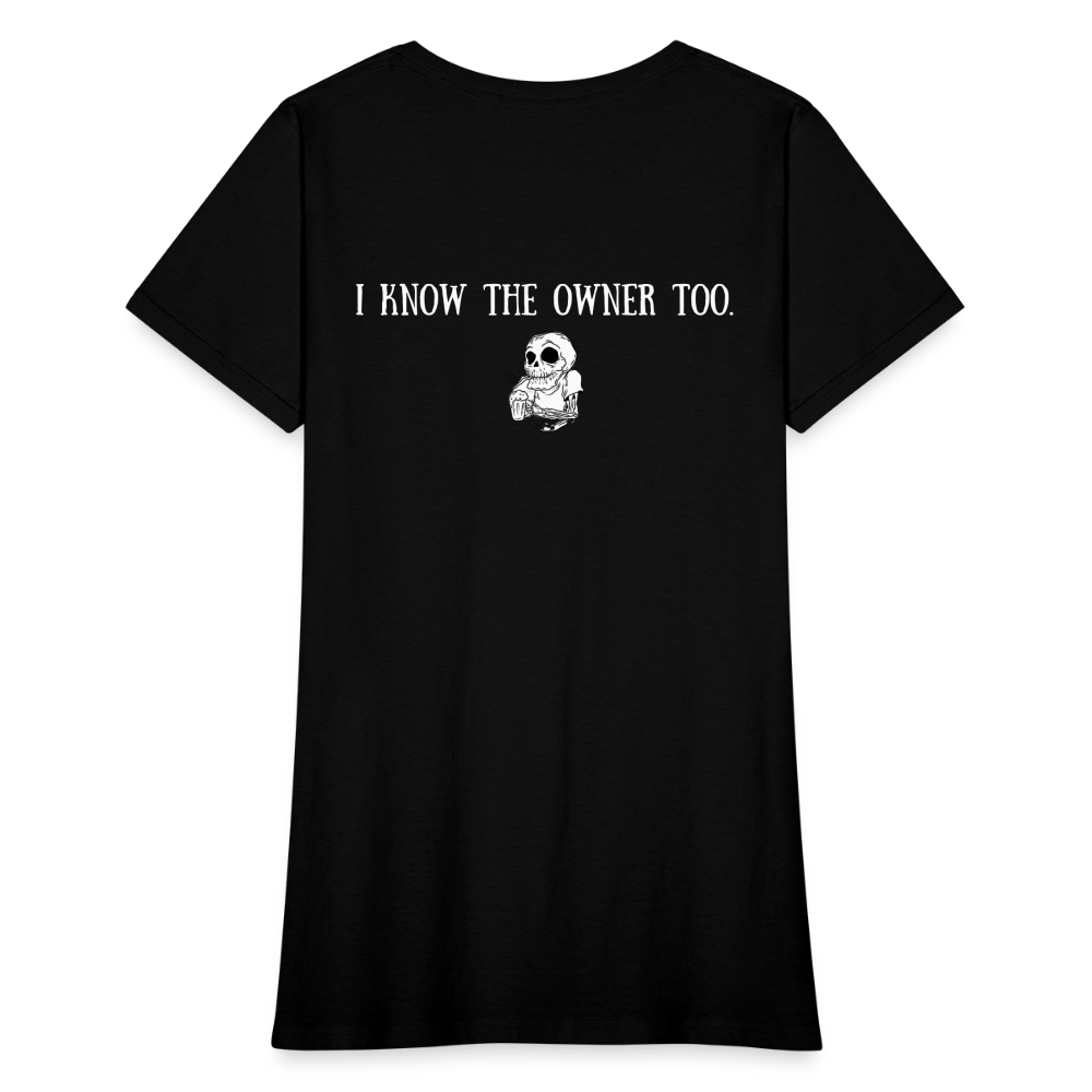 Limited Edition Woman's "I Know The Owner Too" T Shirt - black